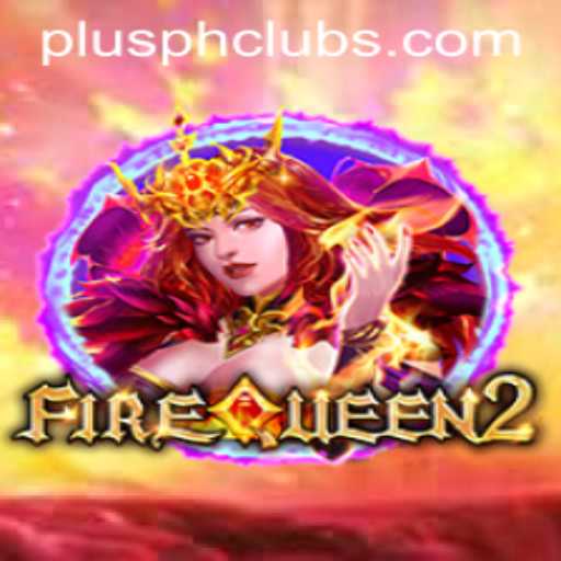 Exploring FireQueen2: A Comprehensive Guide to the Game with PLUSPH